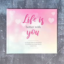 Load image into Gallery viewer, Life is better with you front cover on display